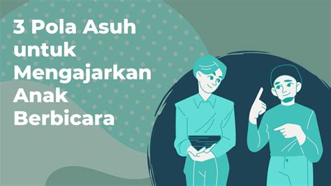 Terapkan 3 Pola Asuh Ini Untuk Mengajarkan Anak Berbicara Neo Edukasi