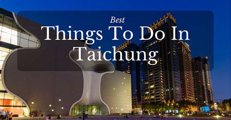Taichung Op Go To Awesome Places Travel Blog