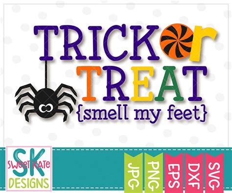 Trick Or Treat Smell My Feet Svg Dxf Eps Png  Htv Etsy