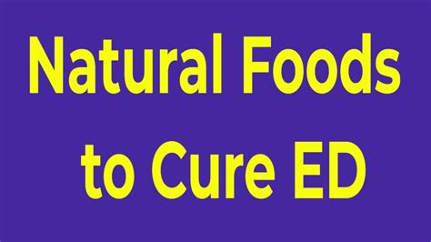 Curing erectile dysfunction to a man as a goal may be the most prized carrot ever. Natural Foods to Cure Erectile Dysfunction - YouTube