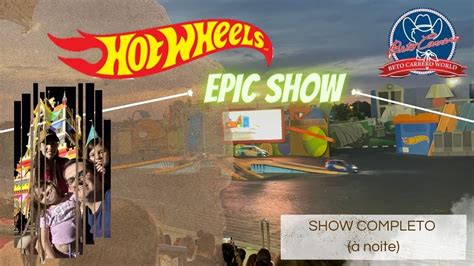 Hot Wheels Show Epic Único No Mundo Beto Carrero World Youtube
