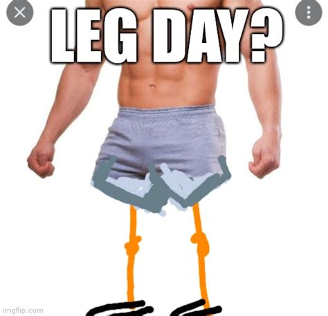 Leg Day Imgflip