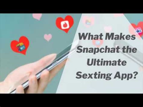 What Makes Snapchat The Ultimate Sexting App Youtube