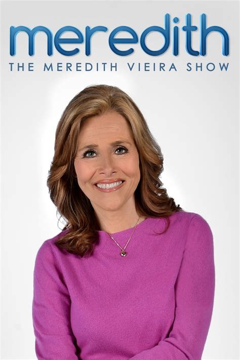 The Meredith Vieira Show 2014 Cast And Crew Trivia Quotes Photos