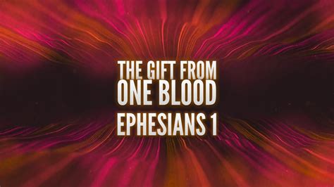 The T From One Blood Part 1 Faithlife Sermons