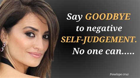 Penelope Cruz Quotes Wisdom Inspiration And Beauty Celebrity