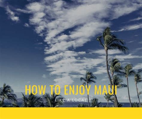 How To Enjoy Maui Like A Local Sea Salt And Lavender Like A Local