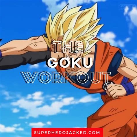 Goku Workout Routine Train To Become A Legendary Super Saiyan Goku Workout Workout Routine