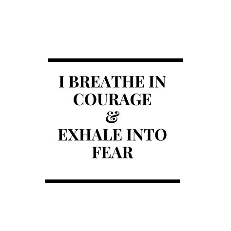 Inhale Courage Exhale Fear The Rambling Mama