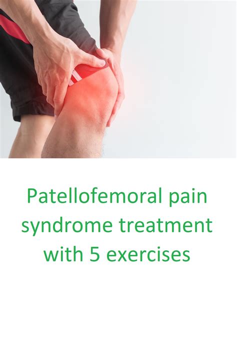 Patellofemoral Pain Syndrome Cause And Treatment With Exercises