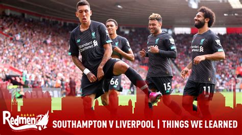 Southampton V Liverpool Things We Learned The Redmen Tv