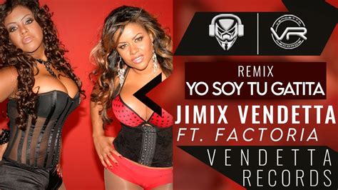 Jimix Vendetta Ft Factoria Yo Soy Tu Gatita Remix Youtube