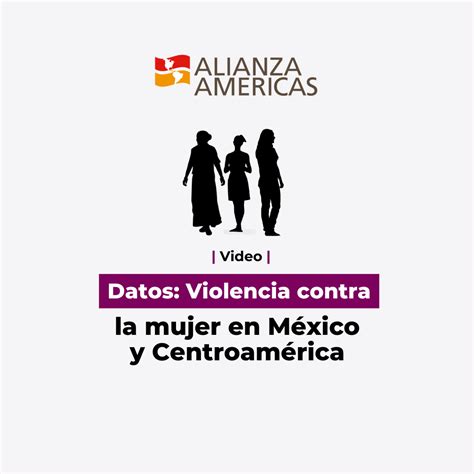 Video Datos Violencia Contra La Mujer En México Y Centroamérica