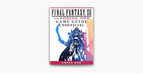 ‎final Fantasy Xii The Zodiac Age Game Guide Unofficial By Chala Dar