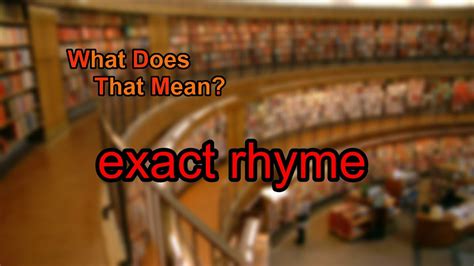 What Does Exact Rhyme Mean Youtube