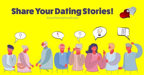 Share Your Mature Dating Stories Smart Dating Over 60