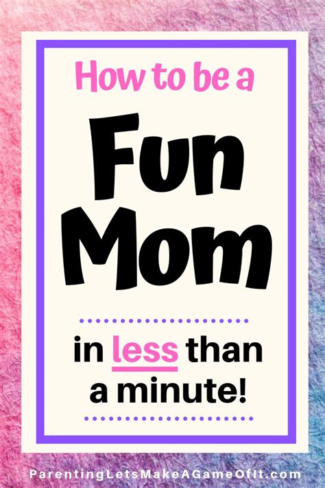 How To Be A Fun Mom And Playful Parent In Less Than A