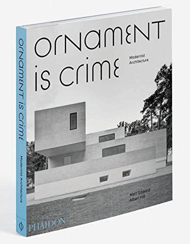 Ornament Is Crime Modernist Architecture Modern Architecture Design