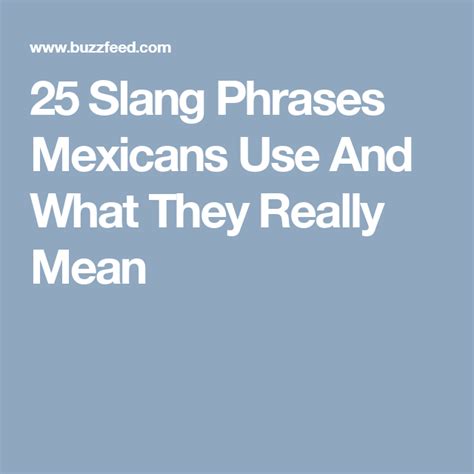 25 Slang Phrases That Prove Mexicans Are The Best Slang Phrases