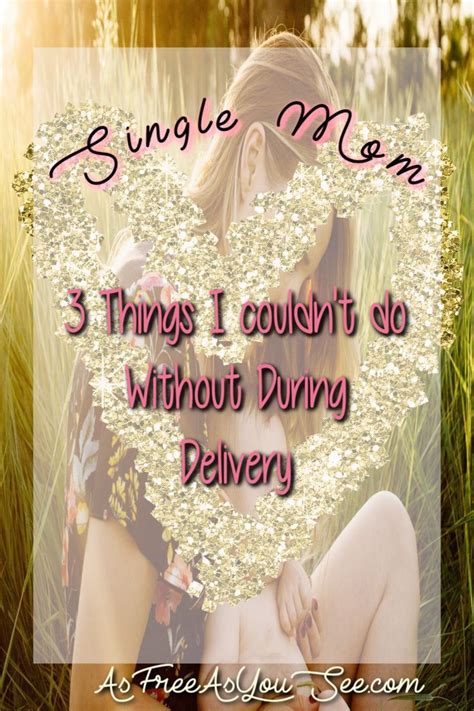 Single Mom 3 Things I Couldnt Do Without During Delivery Single Mom
