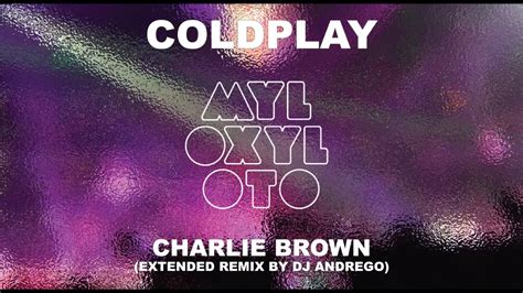 Coldplay Charlie Brown Extended Remix By Dj Andrego Youtube