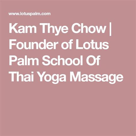 Kam Thye Chow Founder Of Lotus Palm School Of Thai Yoga Massage Thai Yoga Massage Chow Chow