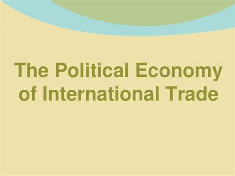The Political Economy Of International Trade