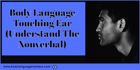 Body Language Touching Ear Understand The Nonverbal