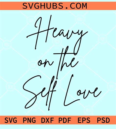 Heavy on the self love SVG, self love svg, inspirational svg, Self