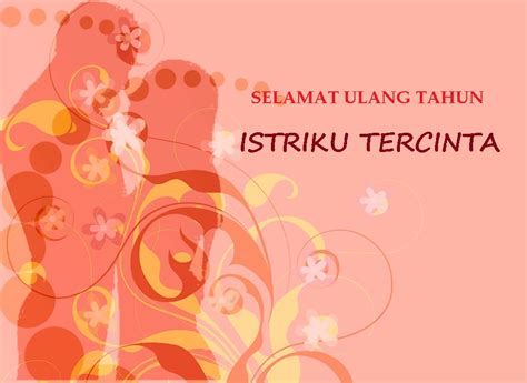 Ucapan selamat ulang tahun islami untuk anak. Ucapan Ulang Tahun Untuk Istri Tercinta Yang Berkesan