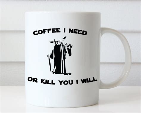 Yoda Mug Funny Coffee Mug Funny Mugs Star Wars Coffee Mug