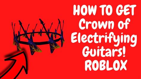 Roblox How To Get Crown Of Electrifying Guitars Youtube