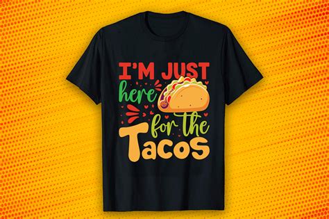 Im Just Here For The Tacos Graphic By Dope T Shirt Design · Creative