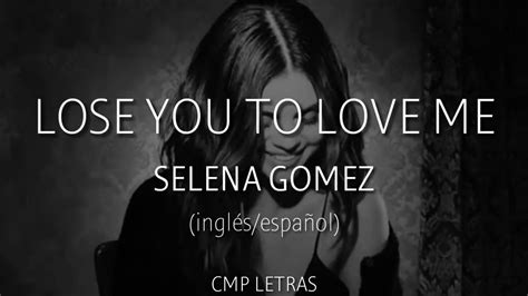Selena Gomez - Lose You To Love Me (letra en español/inglés) - YouTube