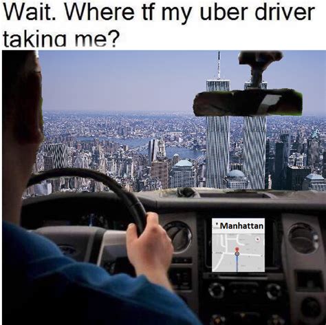 i m sorry where tf my uber driver taking me know your meme