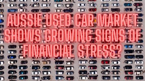 Aussie Used Car Market Shows Financial Stress? - YouTube