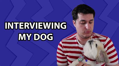 Interviewing My Dog Youtube