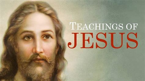 Teachings Of Jesus Christ 10 Inspiring Quotes And Verses