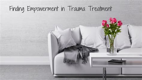 Finding Empowerment In Trauma Treatment Greenwood Counseling Center