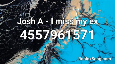 Josh A I Miss My Ex Roblox Id Roblox Music Codes