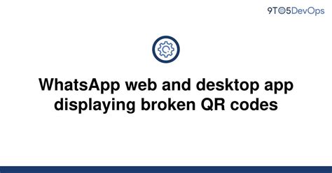 Solved WhatsApp Web And Desktop App Displaying Broken 9to5Answer
