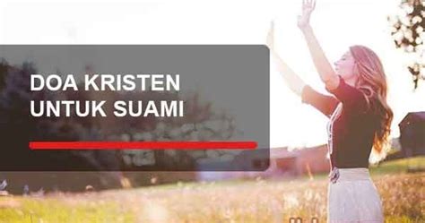 Contoh Doa Kristen Untuk Suami Tercinta yang Sedang Bekerja - YuKampus