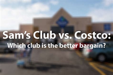 Sams Club Vs Walmart Does The Club Membership Really Save You Money