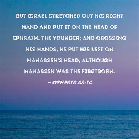 Genesis 4814 But Israel Stretched Out His Right Hand And Put It On The