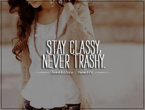 Dress Classy Not Trashy Quotes Quotesgram