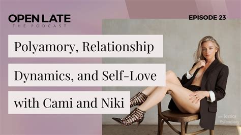 23 polyamory relationship dynamics and self love with cami and niki youtube