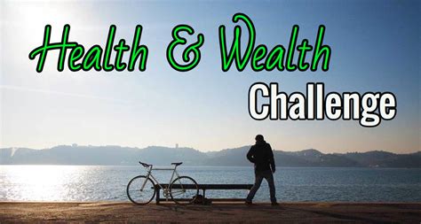 That why you need this so that you can understand the. Health & Wealth Challenge