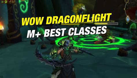 Wow Dragonflight M Best Dps Healer Tank Classes For Season 1 Mythic