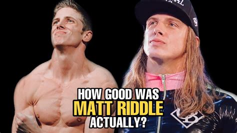 How Good Was Matt Riddle Actually Youtube