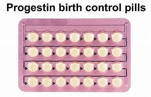 Progestin Only Birth Control Pills How To Use Progestin Only Pills